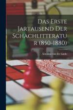Das Erste Jartausend Der Schachlitteratur (850-1880) af Antonius Van Der Linde