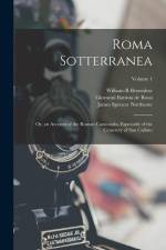 Roma Sotterranea: Or, an Account of the Roman Catacombs, Especially of the Cemetery of San Callisto; Volume 1 af Giovanni Battista De Rossi