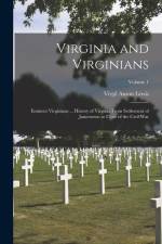 Virginia and Virginians: Eminent Virginians ... History of Virginia From Settlement of Jamestown to Close of the Civil War; Volume 1 af Virgil Anson Lewis