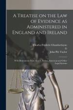 A Treatise on the law of Evidence as Administered in England and Ireland; With Illustrations From Scotch, Indian, American and Other Legal Systems af John Pitt Taylor