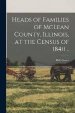 Heads of Families of McLean County, Illinois, at the Census of 1840 .. af Milo Custer