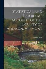Statistical and Historical Account of the County of Addison, Vermont af Samuel Swift