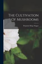 The Cultivation Of Mushrooms af Benjamin Minge Duggar