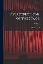 Retrospections of the Stage; Volume 1 af John Bernard