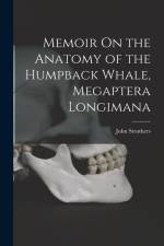 Memoir On the Anatomy of the Humpback Whale, Megaptera Longimana af John Struthers