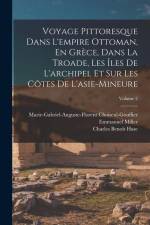 Voyage Pittoresque Dans L'empire Ottoman, En Grèce, Dans La Troade, Les Îles De L'archipel Et Sur Les Côtes De L'asie-Mineure; Volume 2 af Emmanuel Miller