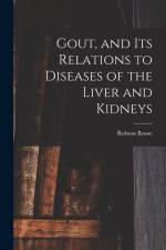 Gout, and Its Relations to Diseases of the Liver and Kidneys af Robson Roose
