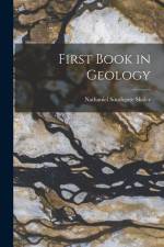 First Book in Geology af Nathaniel Southgate Shaler
