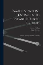 Isaaci Newtoni Enumeratio Linearum Tertii Ordinis: Sequitur Illustratio Ejusdem Tractatus af Isaac Newton