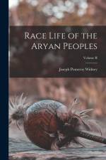 Race Life of the Aryan Peoples; Volume II af Joseph Pomeroy Widney