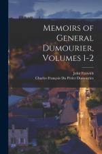 Memoirs of General Dumourier, Volumes 1-2 af Charles François Du Périer Dumouriez