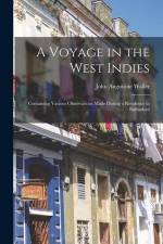 A Voyage in the West Indies: Containing Various Observations Made During a Residence in Barbadoes af John Augustine Waller