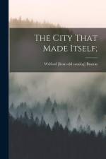 The City That Made Itself; af Welford Beaton