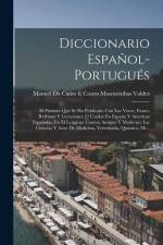 Diccionario Español-Portugués: El Primero Que Se Ha Publicado Con Las Voces, Frases, Refranes Y Lucuciones [!] Usadas En España Y Americas Españolas, af Manuel Do Canto E Castro Mascarenhas