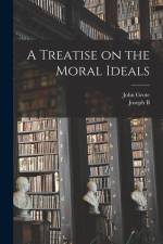 A Treatise on the Moral Ideals af John Grote