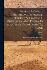 Fifteen Months' Pilgrimage Through Untrodden Tracts Of Khuzistan And Persia, In A Journey From India To England; Volume 1 af Joachim Hayward Stocqueler