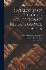 Catalogue Of The Chess Collection Of The Late George Allen af George Allen