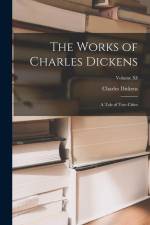 The Works of Charles Dickens: A Tale of Two Cities; Volume XI af Charles Dickens