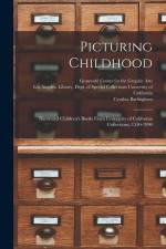 Picturing Childhood: Illustrated Children's Books From University of California Collections, 1550-1990 af Cynthia Burlingham
