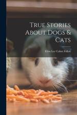True Stories About Dogs & Cats af Eliza Lee Cabot Follen