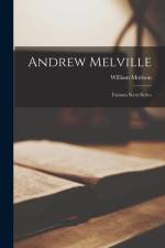 Andrew Melville: Famous Scots Series af William Morison