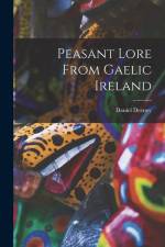 Peasant Lore From Gaelic Ireland af Daniel Deeney
