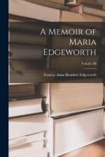 A Memoir of Maria Edgeworth; Volume III af Frances Anne Beaufort Edgeworth