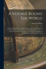 A Voyage Round The World: With A History Of The Oregon Mission: And Notes Of Several Years Residence On The Plains Bordering The Pacific Ocean .