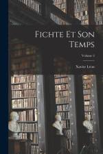 Fichte et son temps; Volume 2 af Xavier Leon