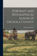 Portrait and Biographical Album of Osceola County af Chapman Brothers