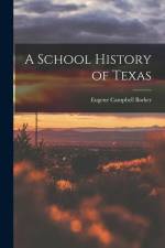 A School History of Texas af Eugene Campbell Barker