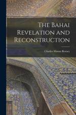 The Bahai Revelation and Reconstruction af Charles Mason Remey
