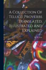 A Collection Of Telugu Proverbs Translated, Illustrated And Explained af M. W. Carr
