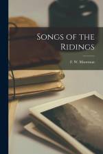 Songs of the Ridings af F. W. Moorman
