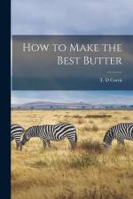 How to Make the Best Butter af T. D. Curtis