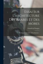 Essai Sur L'architecture Des Arabes Et Des Mores: En Espagne, En Sicile, Et En Barbarie... af Girault De Prangey