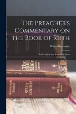 The Preacher's Commentary on the Book of Ruth: With Critical and Exegetical Notes af Walter Baxendale
