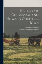 History of Chickasaw and Howard Counties, Iowa: 1
