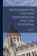 Die Rumänen in Ungarn, Siebenbürgen und der Bukowina af Ioan Slavici