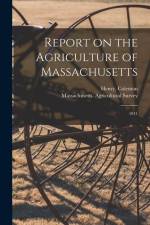 Report on the Agriculture of Massachusetts: 1841 af Henry Coleman