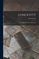 Longevity: The Prolong of LifeAfter Middle Age af John Garner