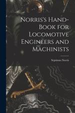 Norris's Hand-book for Locomotive Engineers and Machinists af Septimus Norris