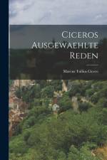 Ciceros Ausgewaehlte Reden af Marcus Tullius Cicero