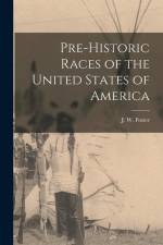 Pre-historic Races of the United States of America af J. W. Foster