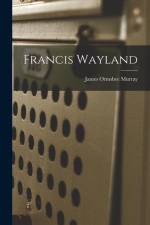 Francis Wayland af James Ormsbee Murray