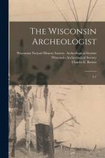 The Wisconsin Archeologist: 5-7 af Charles E. Brown