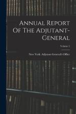 Annual Report Of The Adjutant-general; Volume 2 af New York (State) Adjutant General's