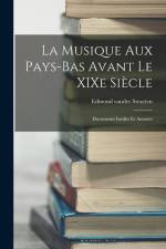 La Musique aux Pays-Bas Avant le XIXe Siècle: Documents Inédits et Annotés af Edmond Vander Straeten