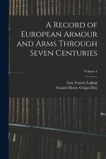 A Record of European Armour and Arms Through Seven Centuries; Volume 4 af Guy Francis Laking