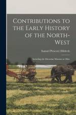 Contributions to the Early History of the North-west: Including the Moravian Missions in Ohio af Samuel Prescott Hildreth